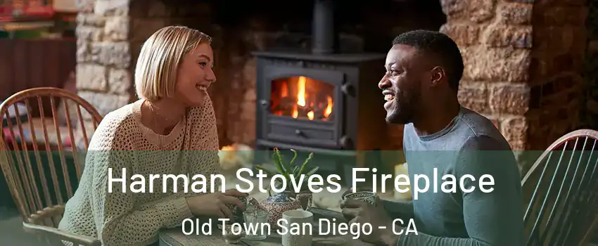 Harman Stoves Fireplace Old Town San Diego - CA