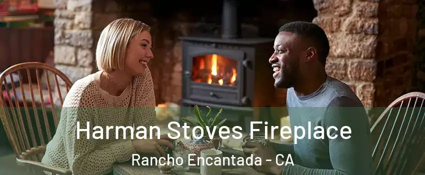 Harman Stoves Fireplace Rancho Encantada - CA