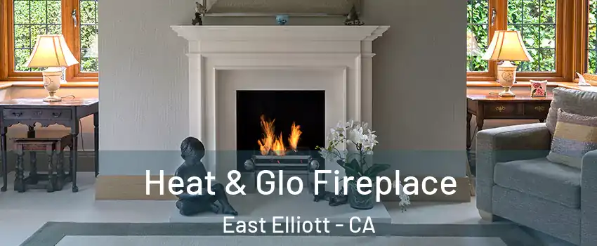 Heat & Glo Fireplace East Elliott - CA