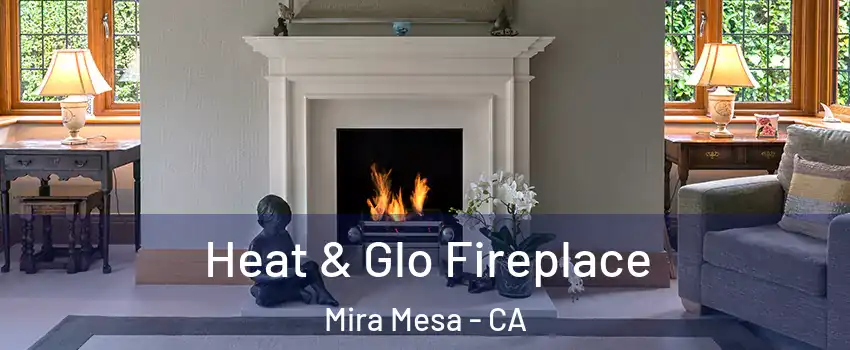 Heat & Glo Fireplace Mira Mesa - CA