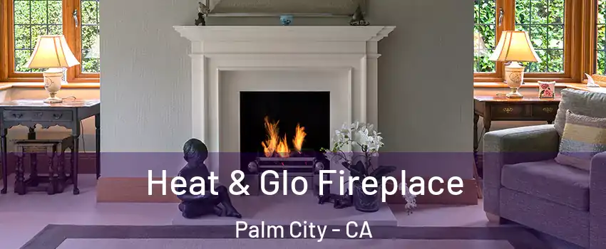 Heat & Glo Fireplace Palm City - CA