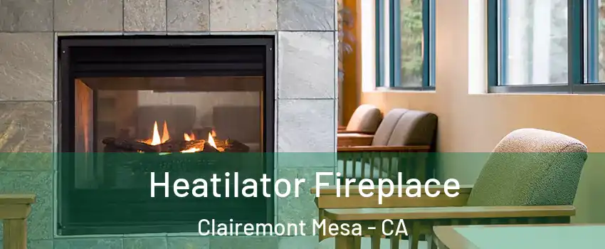 Heatilator Fireplace Clairemont Mesa - CA