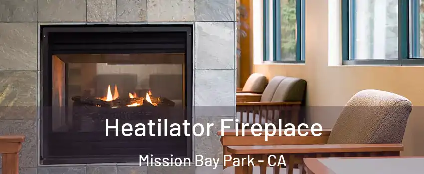 Heatilator Fireplace Mission Bay Park - CA