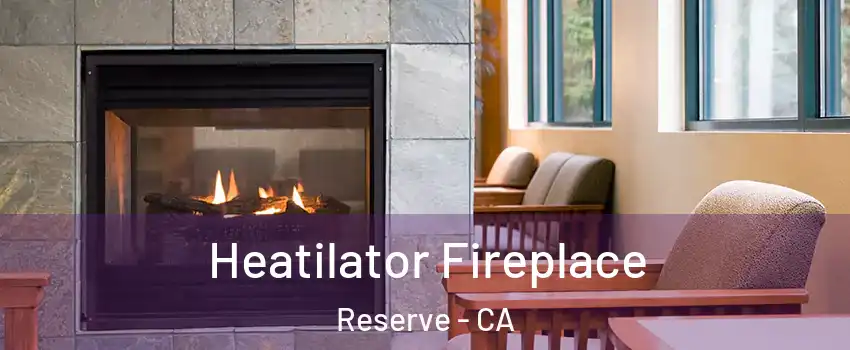 Heatilator Fireplace Reserve - CA