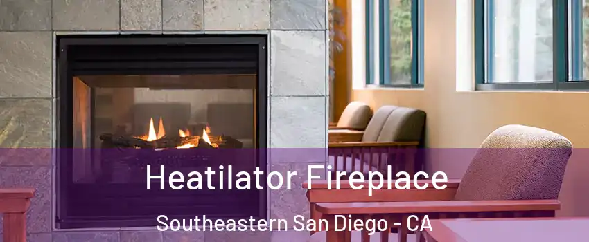 Heatilator Fireplace Southeastern San Diego - CA