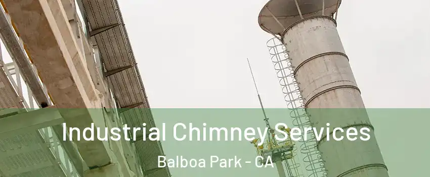 Industrial Chimney Services Balboa Park - CA