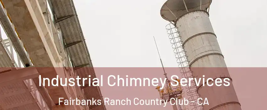 Industrial Chimney Services Fairbanks Ranch Country Club - CA