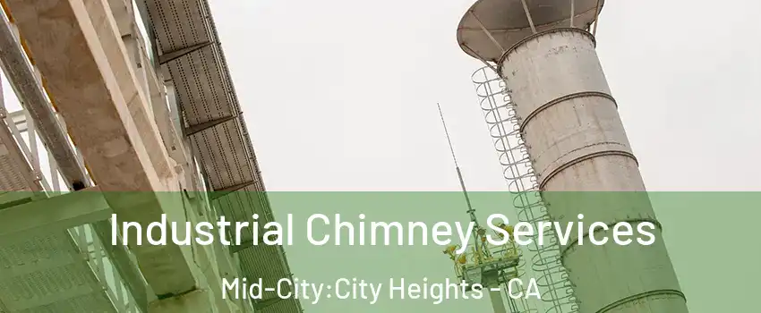 Industrial Chimney Services Mid-City:City Heights - CA