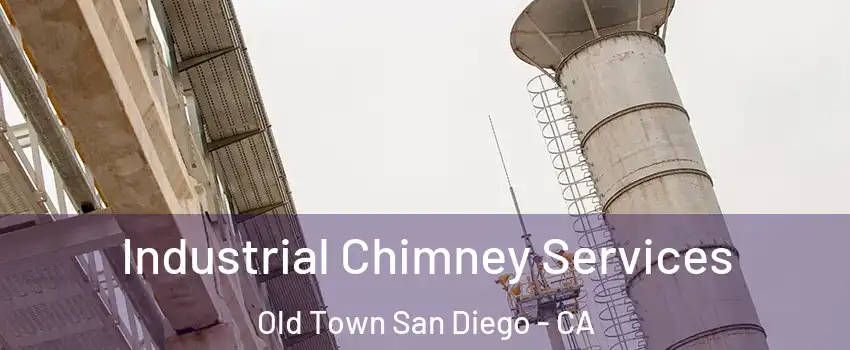 Industrial Chimney Services Old Town San Diego - CA