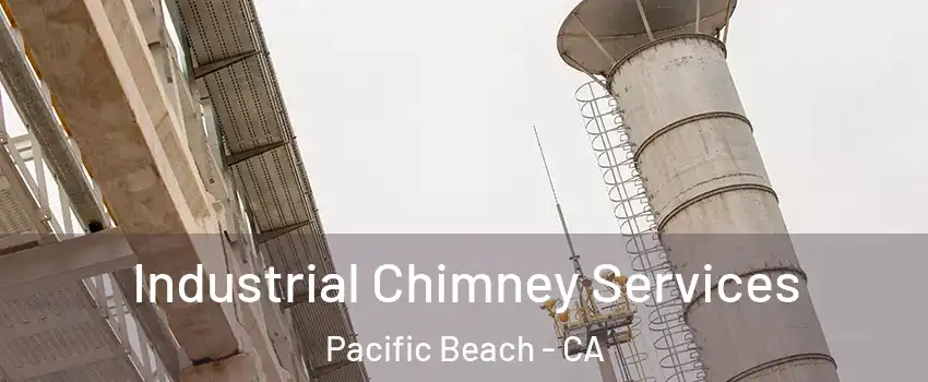 Industrial Chimney Services Pacific Beach - CA