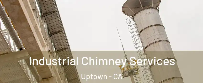 Industrial Chimney Services Uptown - CA