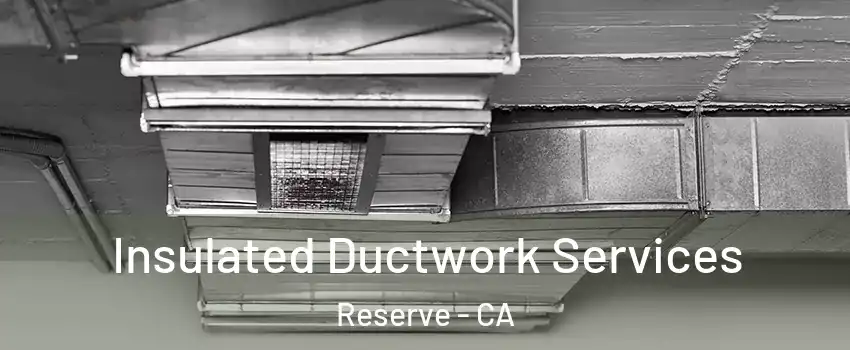 Insulated Ductwork Services Reserve - CA