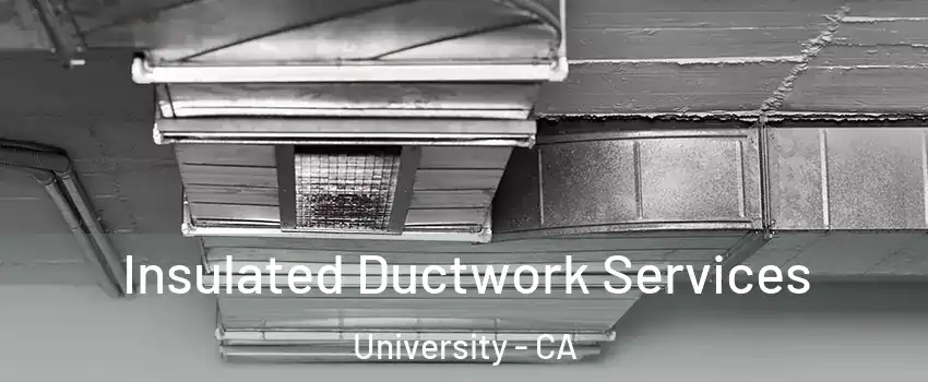 Insulated Ductwork Services University - CA