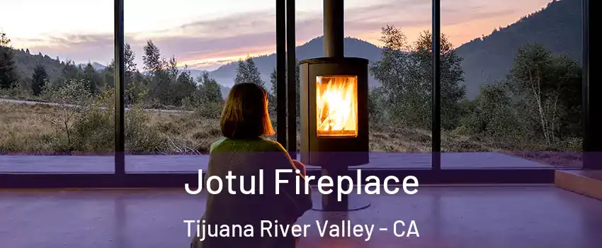 Jotul Fireplace Tijuana River Valley - CA