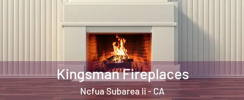 Kingsman Fireplaces Ncfua Subarea Ii - CA