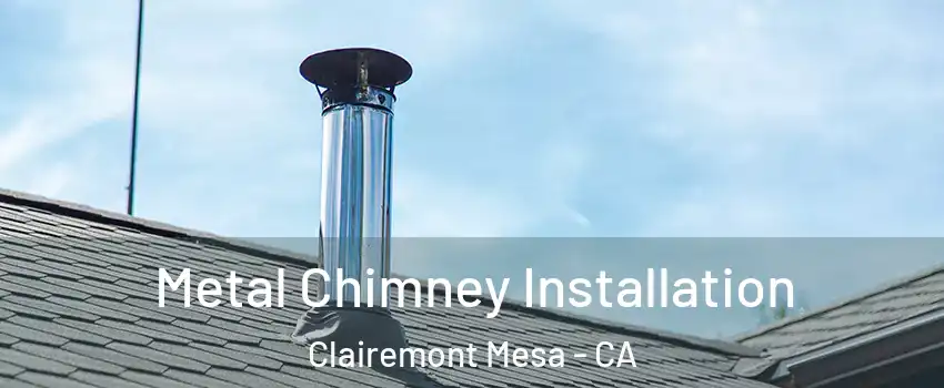 Metal Chimney Installation Clairemont Mesa - CA