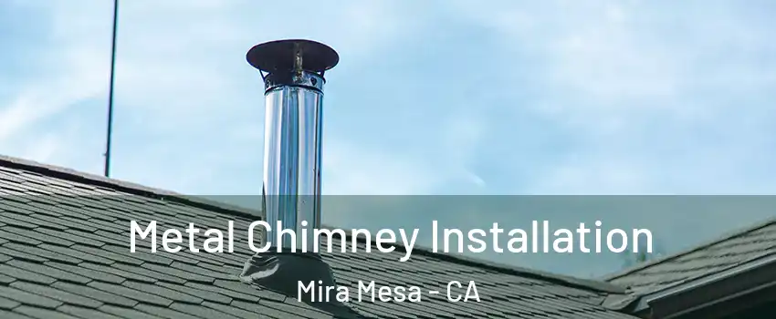 Metal Chimney Installation Mira Mesa - CA