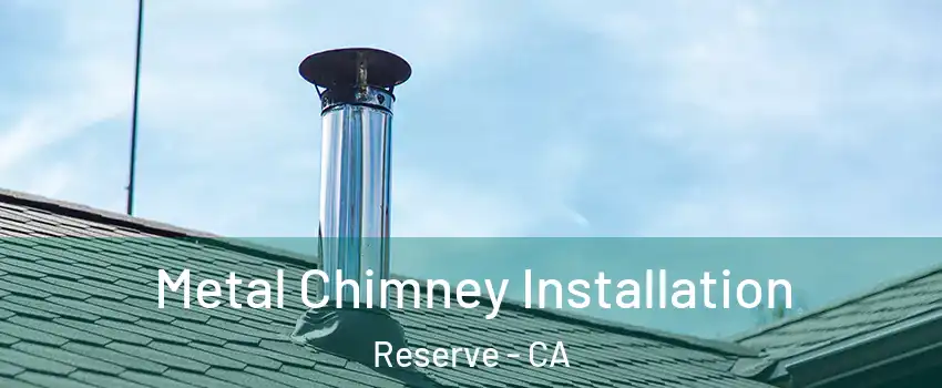 Metal Chimney Installation Reserve - CA