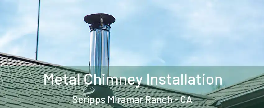 Metal Chimney Installation Scripps Miramar Ranch - CA