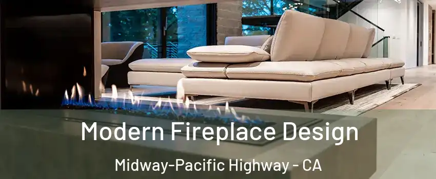 Modern Fireplace Design Midway-Pacific Highway - CA