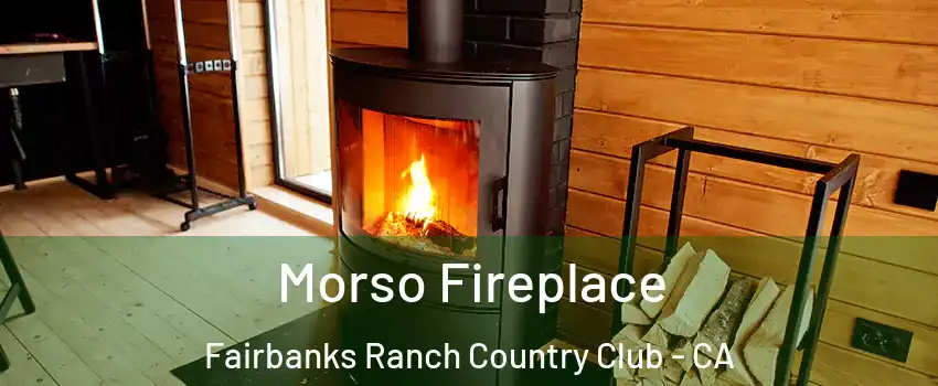 Morso Fireplace Fairbanks Ranch Country Club - CA