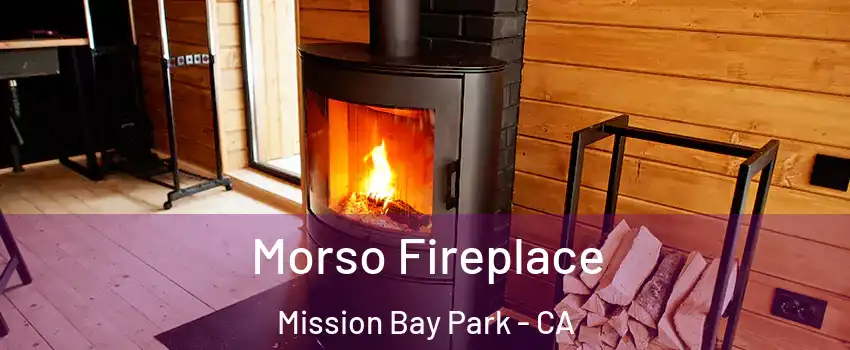 Morso Fireplace Mission Bay Park - CA