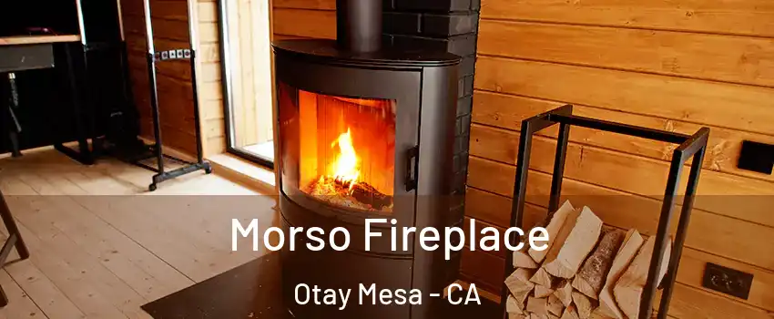 Morso Fireplace Otay Mesa - CA