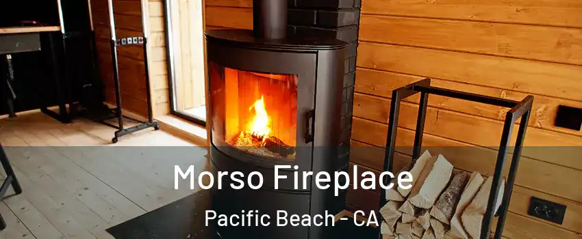 Morso Fireplace Pacific Beach - CA