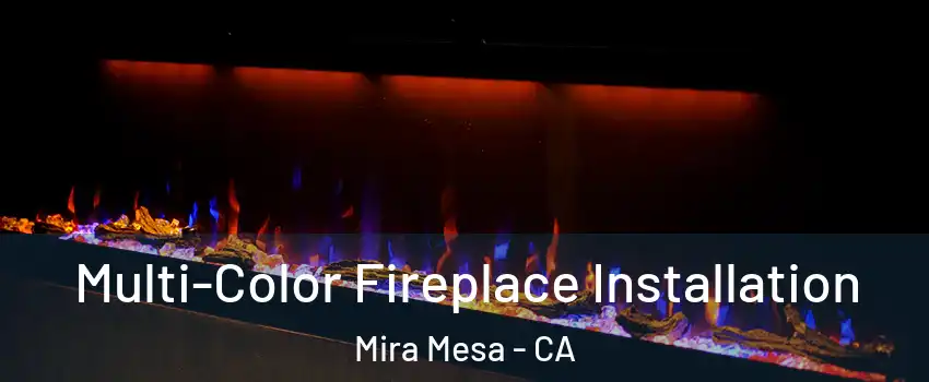 Multi-Color Fireplace Installation Mira Mesa - CA