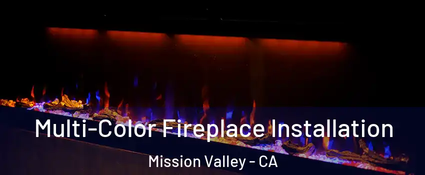 Multi-Color Fireplace Installation Mission Valley - CA