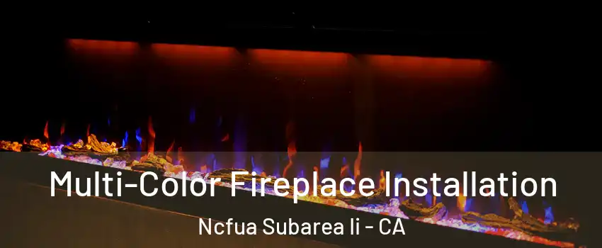 Multi-Color Fireplace Installation Ncfua Subarea Ii - CA