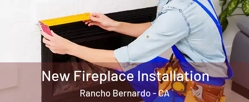 New Fireplace Installation Rancho Bernardo - CA