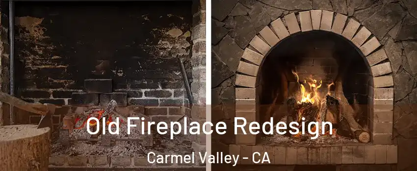 Old Fireplace Redesign Carmel Valley - CA