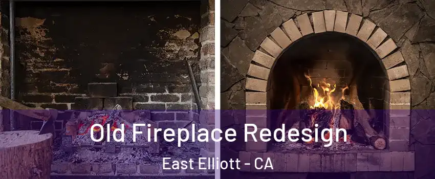 Old Fireplace Redesign East Elliott - CA