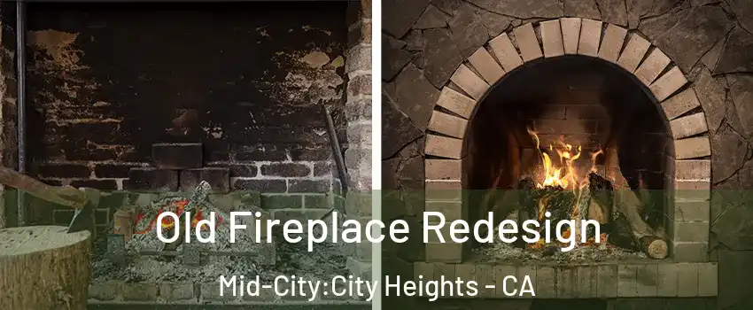 Old Fireplace Redesign Mid-City:City Heights - CA