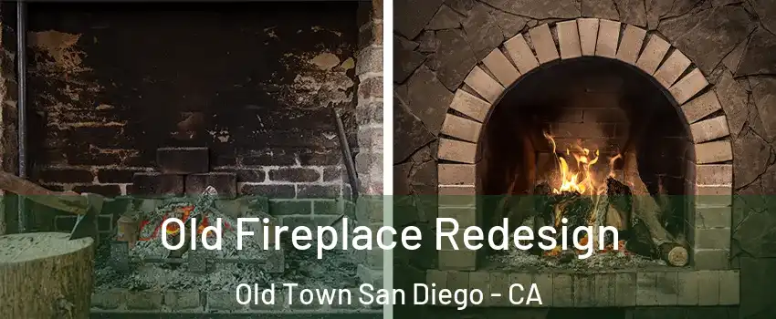 Old Fireplace Redesign Old Town San Diego - CA