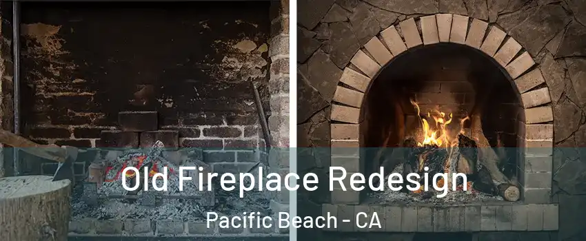 Old Fireplace Redesign Pacific Beach - CA