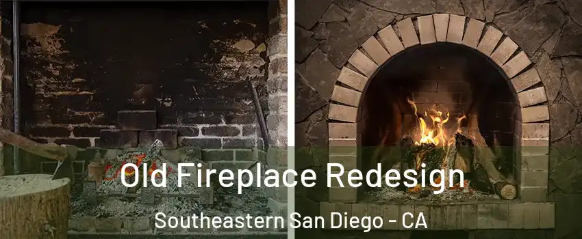 Old Fireplace Redesign Southeastern San Diego - CA