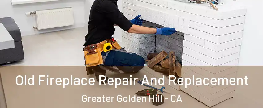 Old Fireplace Repair And Replacement Greater Golden Hill - CA