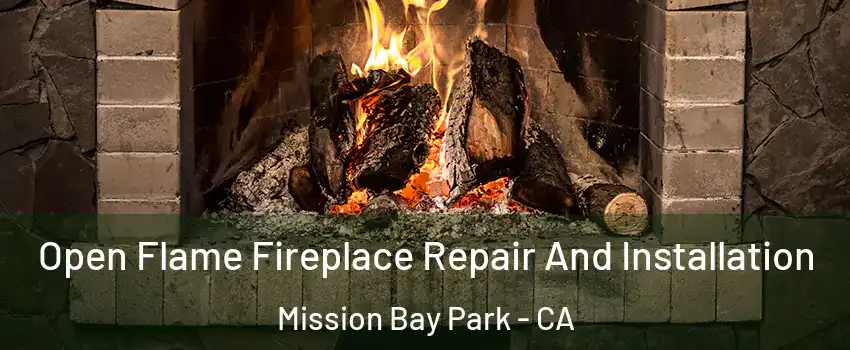 Open Flame Fireplace Repair And Installation Mission Bay Park - CA