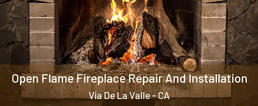 Open Flame Fireplace Repair And Installation Via De La Valle - CA