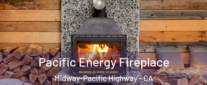 Pacific Energy Fireplace Midway-Pacific Highway - CA