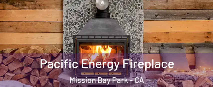 Pacific Energy Fireplace Mission Bay Park - CA