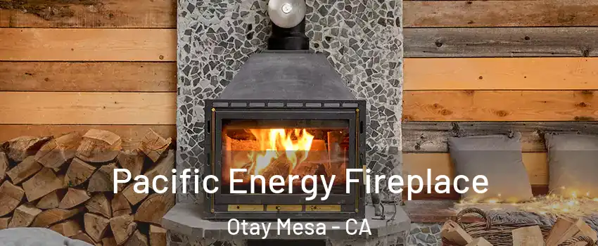 Pacific Energy Fireplace Otay Mesa - CA