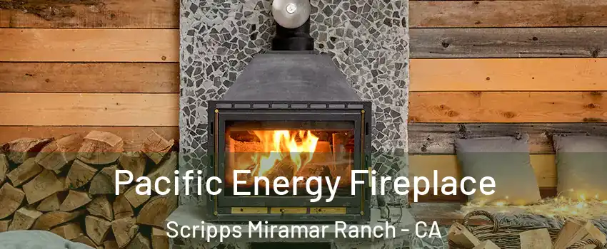 Pacific Energy Fireplace Scripps Miramar Ranch - CA