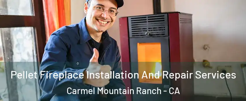 Pellet Fireplace Installation And Repair Services Carmel Mountain Ranch - CA