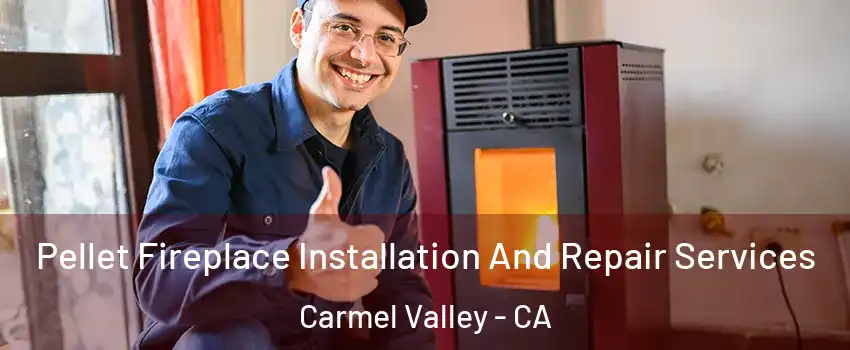 Pellet Fireplace Installation And Repair Services Carmel Valley - CA