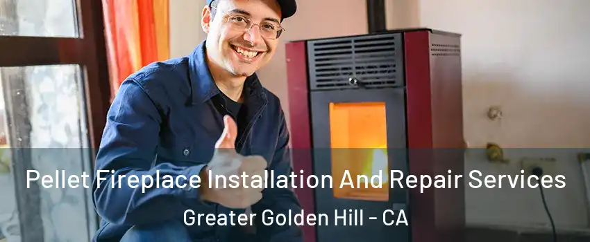 Pellet Fireplace Installation And Repair Services Greater Golden Hill - CA