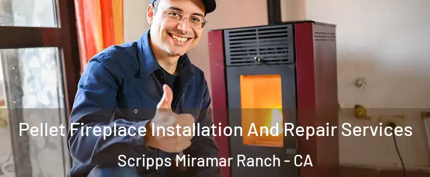 Pellet Fireplace Installation And Repair Services Scripps Miramar Ranch - CA