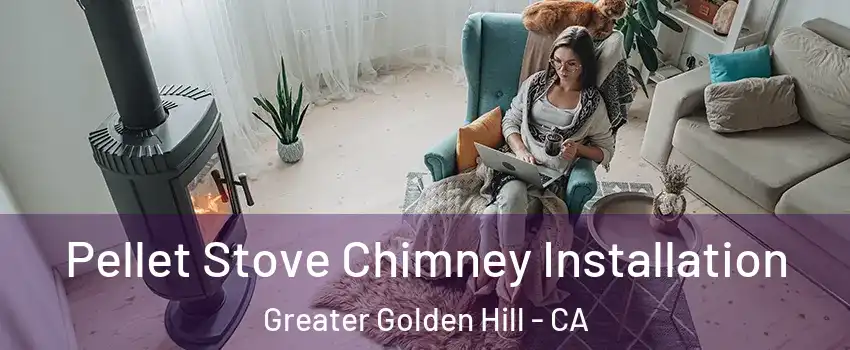 Pellet Stove Chimney Installation Greater Golden Hill - CA